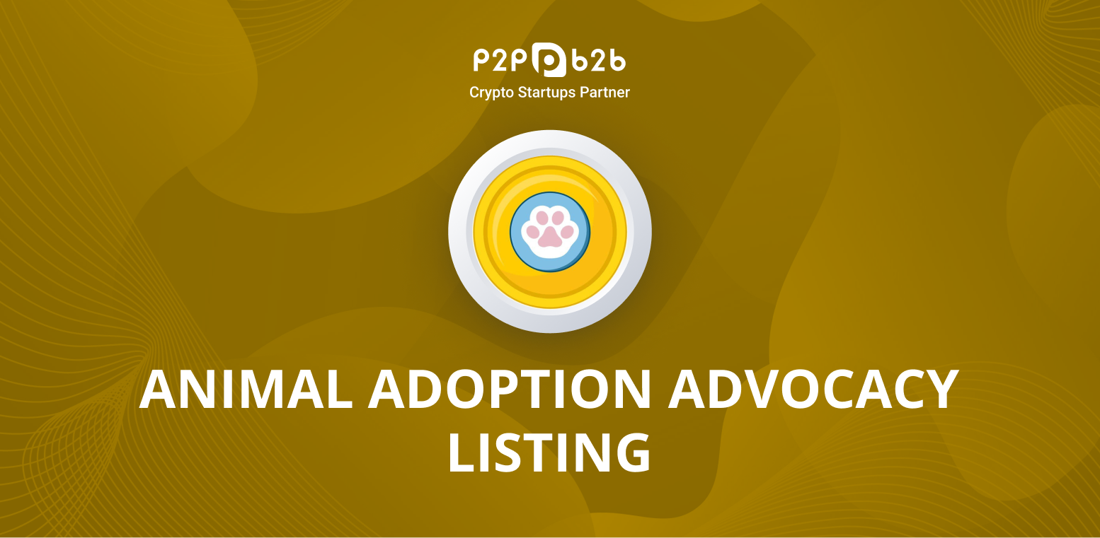 Animal Adoption Advocacy has been listed on P2B - Crypto news 2022  cryptocurrency exchange P2B